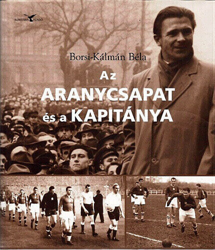 Az Aranycsapat és a Kapitánya